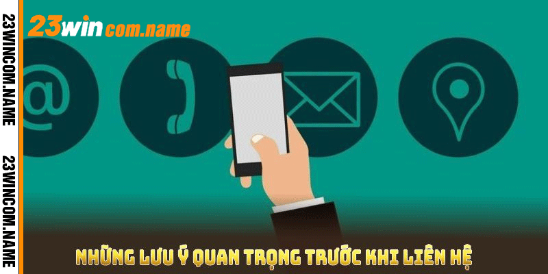 Lưu ý quan trọng trước khi liên hệ