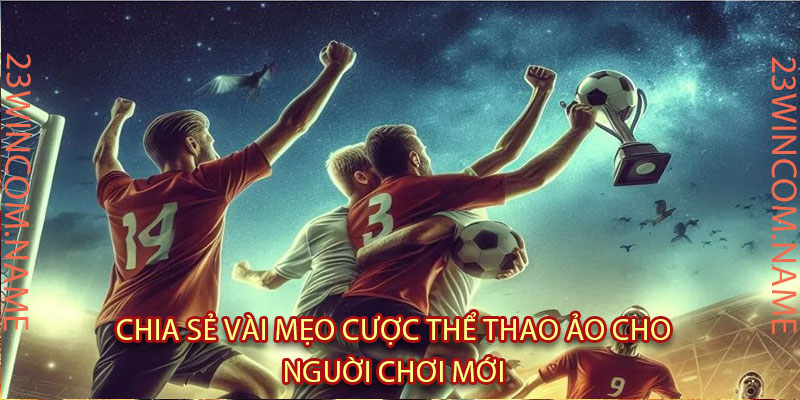 Chia Sẻ Vài Mẹo Cược Thể Thao Ảo Cho Nguời Chơi Mới