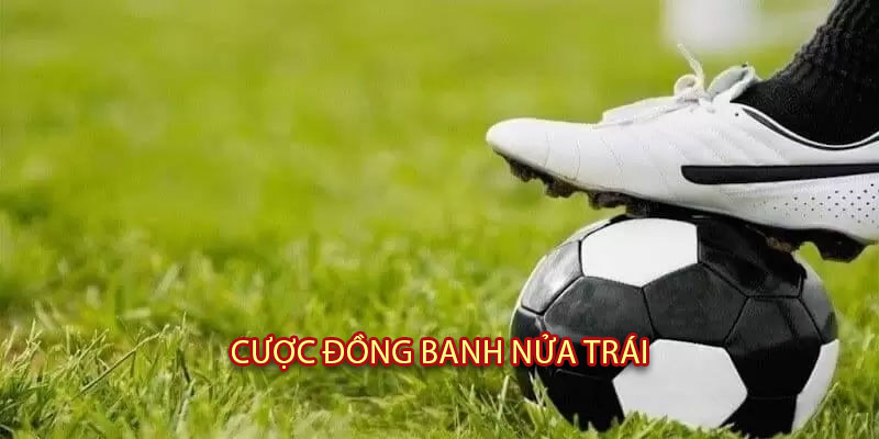 Cược đồng banh nửa trái