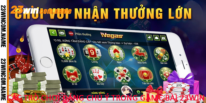 Các trò chơi đáng chú ý trong game bài 23Win