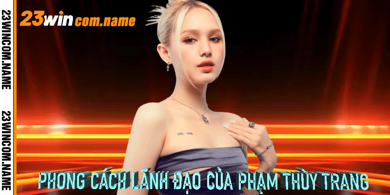Phong cách lãnh đạo của Phạm Thùy Trang