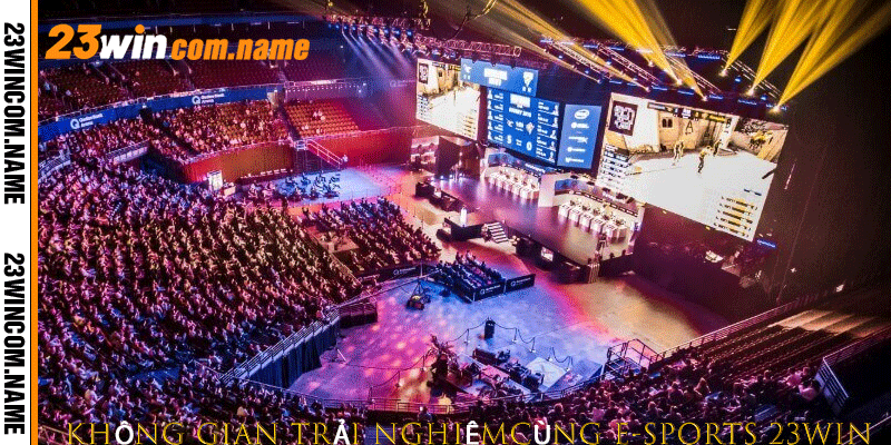  Không gian trải nghiệm đỉnh cao cùng E-sports 23Win
