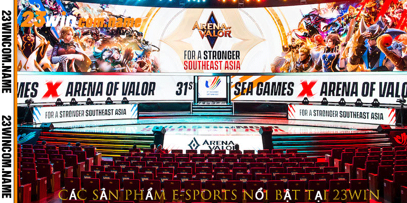 Các sản phẩm e-sports nổi bật tại 23Win