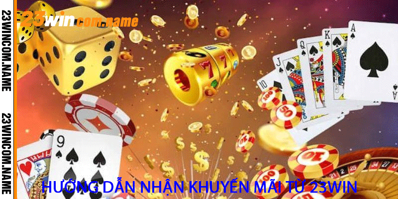 Hướng dẫn nhận khuyến mãi từ 23Win