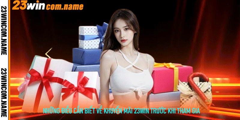 Những Điều Cần Biết Về Khuyến Mãi 23Win Trước Khi Tham Gia